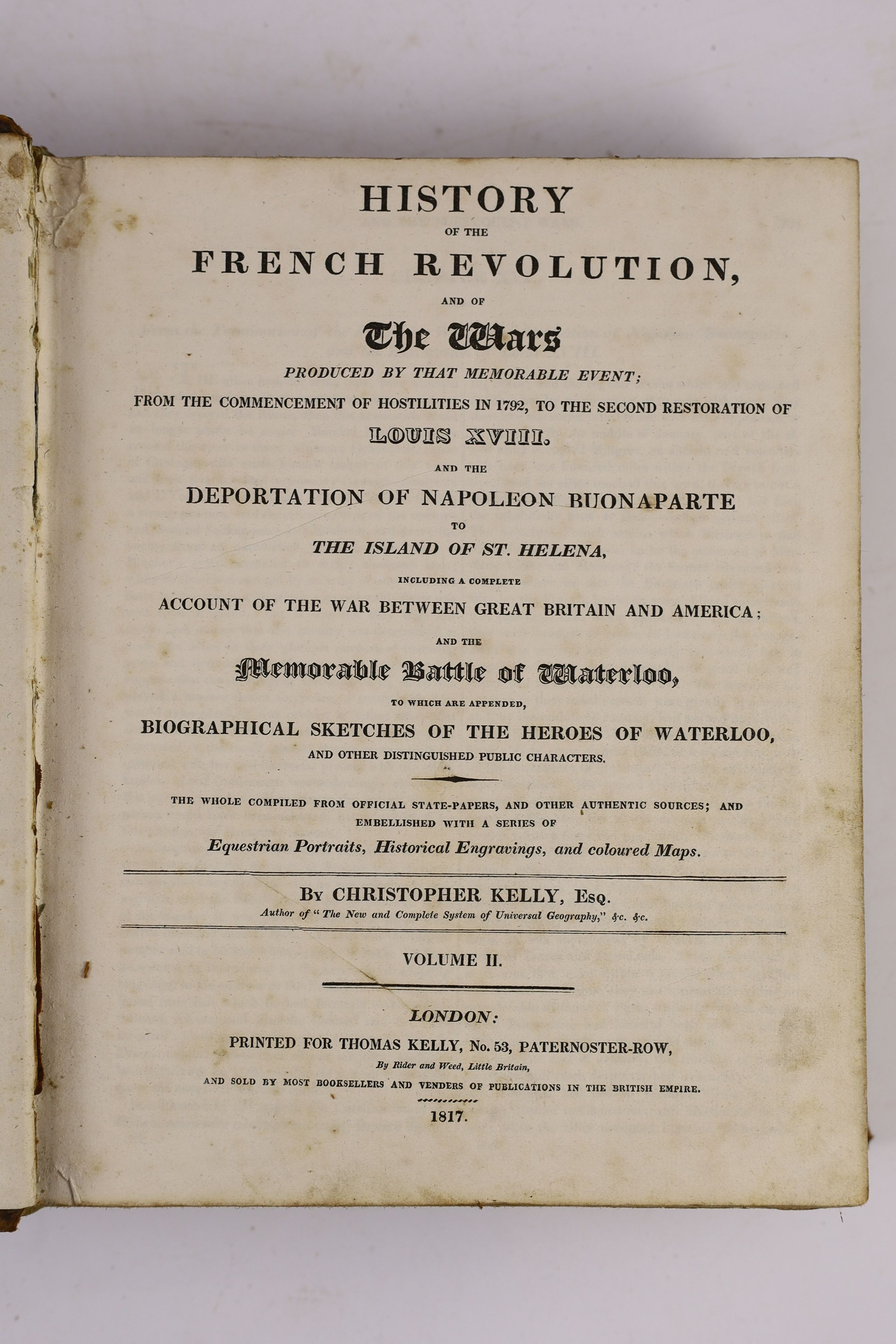 Kelly, Christopher - History of the French Revolution and of The Wars, 2 vols, 4to, calf, with 69 coloured engraved plates and maps, Thomas Kelly, London, 1817